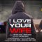 I Love Your Wife